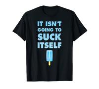 It Isn't going to Suck Itself Popsicle Funny Saying Summer T-Shirt