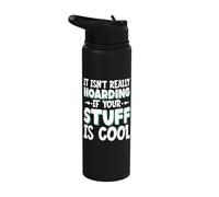 It Isn't Really Hoarding if Your Stuff is Cool Stainless Steel Insulated Water Bottle