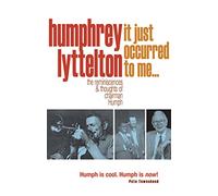 It Just Occurred to Me?: The Reminiscences & Thoughts of Chairman Humph