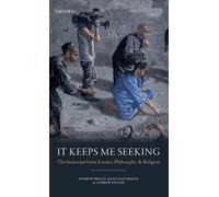 It Keeps Me Seeking: The Invitation from Science, Philosophy and Religion