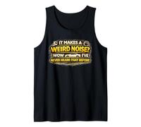 It Makes A Weird Noise Wow I’ve Never Heard that Before Tank Top