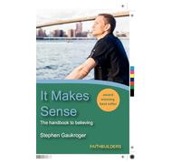 It Makes Sense: The Handbook to Believing