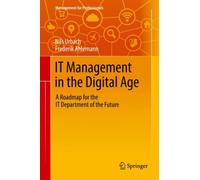 IT Management in the Digital Age : A Roadmap for the IT Department of the Future