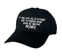 It May Look Like Im Listening But in My Head Im Thinking About Being an Awesome Brewer Printed Black Baseball Cap