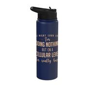 It Might Look Like I'm Doing Nothing But On A Cellular Level Stainless Steel Insulated Water Bottle