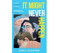 It Might Never Happen: A captivating and lyrical literary love story for 2025 from the author of Everyone I Know is Dying