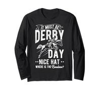 IT MUST BE DERBY DAY NICE HAT WHERE IS THE Bourbon? Long Sleeve T-Shirt
