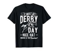 IT MUST BE DERBY DAY NICE HAT WHERE IS THE Bourbon? T-Shirt