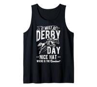 IT MUST BE DERBY DAY NICE HAT WHERE IS THE Bourbon? Tank Top