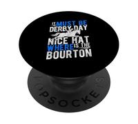 IT MUST BE DERBY DAY NICE HAT WHERE IS THE BOURTON PopSockets Adhesive PopGrip