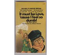 it must be love, 'cause i feel so dumb!