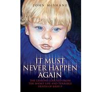 It Must Never Happen Again: The Lessons Learnt from the Short Life and Terrible Death of Baby P