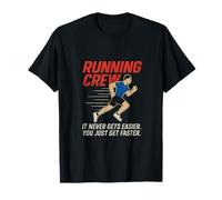 It Never Gets Easier You Just Get Faster Running Crew T-Shirt