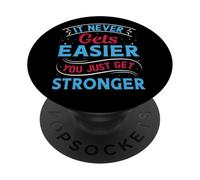 It Never Gets Easier You Just Get Stronger | Motivational PopSockets Adhesive PopGrip