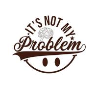 it not My Problem Engraving Decals 64x82.1cm Multiple Size Options Coffee