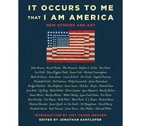 It Occurs to Me That I Am America: New Stories and Art