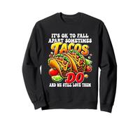 It Ok To Fall Apart Tacos Still a Loved Even When They Break Sweatshirt