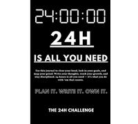 It Only Takes 24H: Turn 24 Hours Into a Fresh Start - A Guided Journal for Growth, Clarity, and Real Change