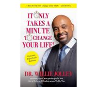 It Only Takes a Minute to Change Your Life: How to Make Every Moment Count