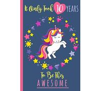 It Only Took 10 Years To Be This Awesome: A Journal And Sketchbook For 10 Year Old Girls