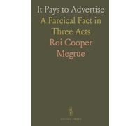 It Pays to Advertise: A Farcical Fact in Three Acts
