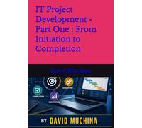 IT Project Development -Part One : From Initiation to Completion