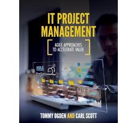 IT Project Management: Agile Approaches to Accelerate Value