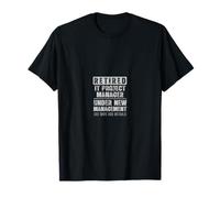 IT Project Manager Retired Under Wife's Management T-Shirt