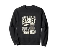 It Puts It In The Basket Or Else It Gets To Throw Again Sweatshirt