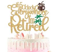 It’s 5 O’clock Everywhere I’m Retired Cake Topper, Beach Retirement Cake Decor, Officially Retired, Summer Luau Tropical Going Away Farewell Retirement Party Decorations Supplies