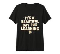 It’s a Beautiful Day for Learning Cheerful Inspirational Premium T-Shirt