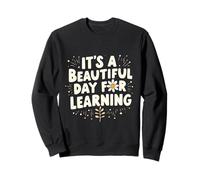 It’s a Beautiful Day for Learning Warm Curious Mind Sweatshirt