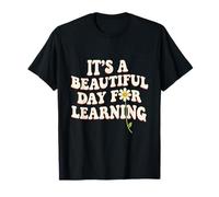 It’s a Beautiful Day for Learning Warm Positive Message T-Shirt