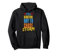It’s a beautiful Day to chase Storm Pullover Hoodie