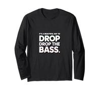 It’s a Beautiful Day to Drop The bass Music DJ Party Long Sleeve T-Shirt
