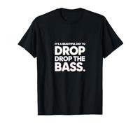 It’s a Beautiful Day to Drop The bass Music DJ Party T-Shirt