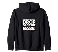 It’s a beautiful day to drop the bass Music DJ Party Zip Hoodie