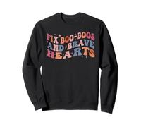 It’S A Beautiful Day To Fix Boo-Boos And Brave Hearts Sweatshirt