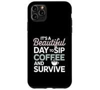 It’s a beautiful day to sip coffee survive Mom Case for iPhone 11 Pro Max