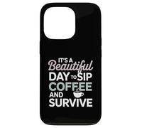 It’s a beautiful day to sip coffee survive Mom Case for iPhone 13 Pro