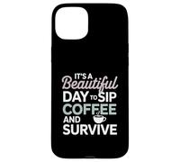 It’s a beautiful day to sip coffee survive Mom Case for iPhone 15 Plus