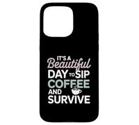 It’s a beautiful day to sip coffee survive Mom Case for iPhone 15 Pro Max