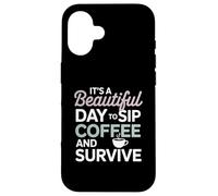 It’s a beautiful day to sip coffee survive Mom Case for iPhone 16