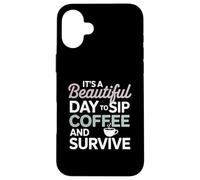 It’s a beautiful day to sip coffee survive Mom Case for iPhone 16 Plus