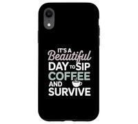 It’s a beautiful day to sip coffee survive Mom Case for iPhone XR