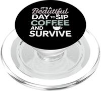 It’s a beautiful day to sip coffee survive Mom PopSockets PopGrip for MagSafe