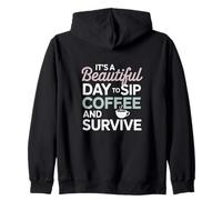 It’s a beautiful day to sip coffee survive Mom Zip Hoodie