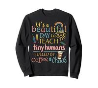 It’s a beautiful day to teach tiny humans, teacher present Sweatshirt