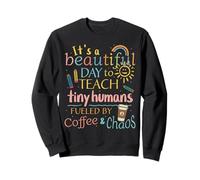 It’s a beautiful day to teach tiny humans, teacher present Sweatshirt