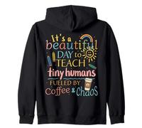It’s a beautiful day to teach tiny humans, teacher present Zip Hoodie